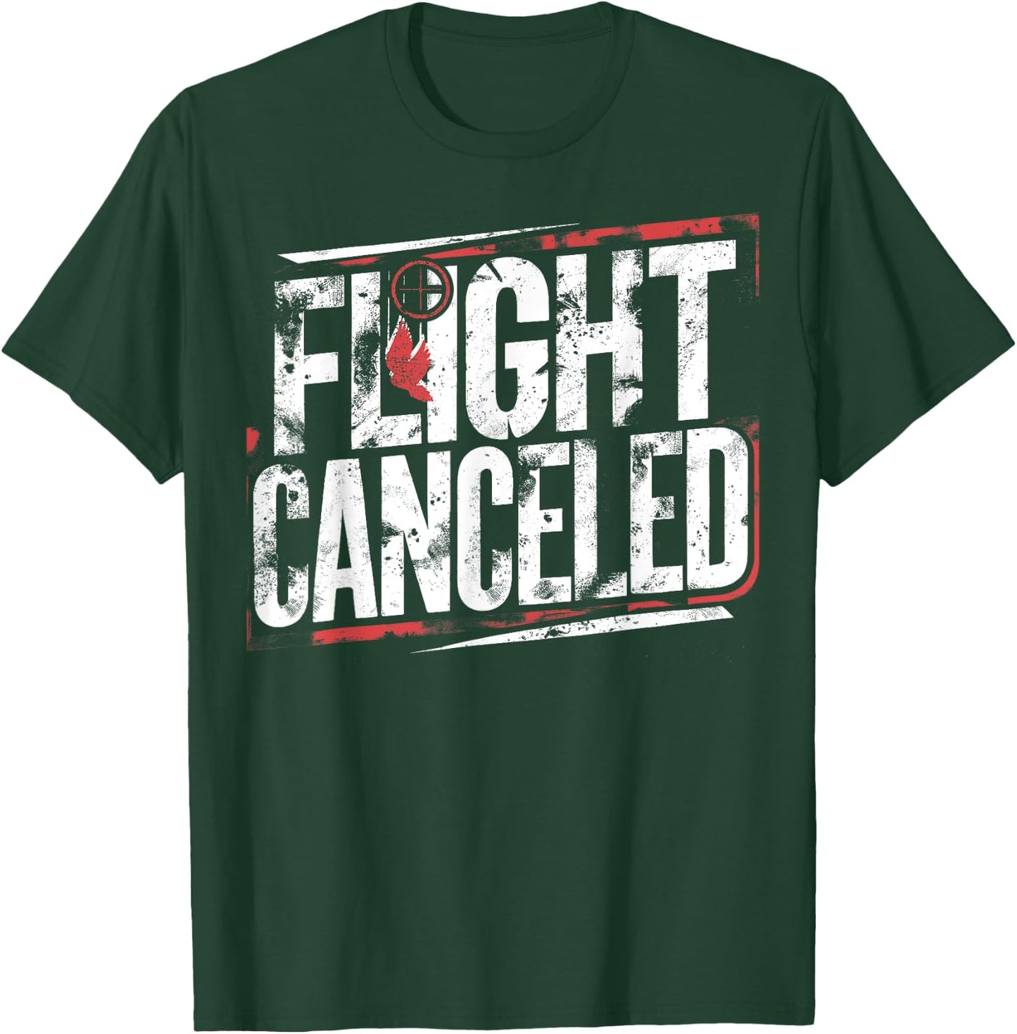 Dove Hunting I Shoot Doves I Flight Canceled I Dove Hunter T-Shirt - T-Shirt | Forest