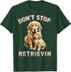 Don't stop retrieving, Cute golden dog Owner. Men Women Kids T-Shirt - T-Shirt | Forest
