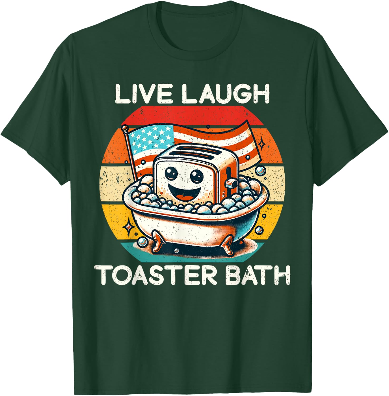 Live Laugh Toaster Bath Funny Saying USA flag T-Shirt - T-Shirt | Forest