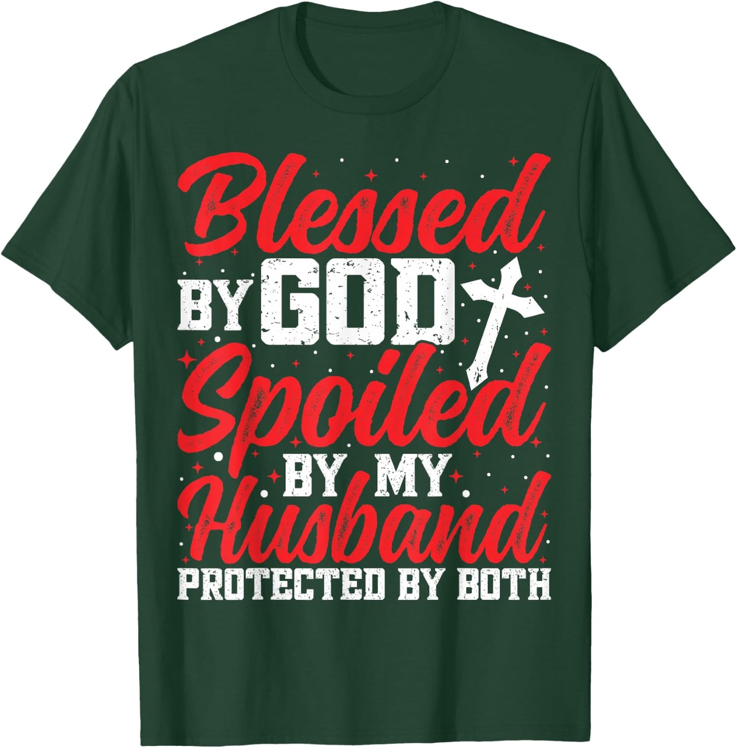 Blessed by God Spoiled by My Husband Protected By Both Women T-Shirt - T-Shirt | Forest