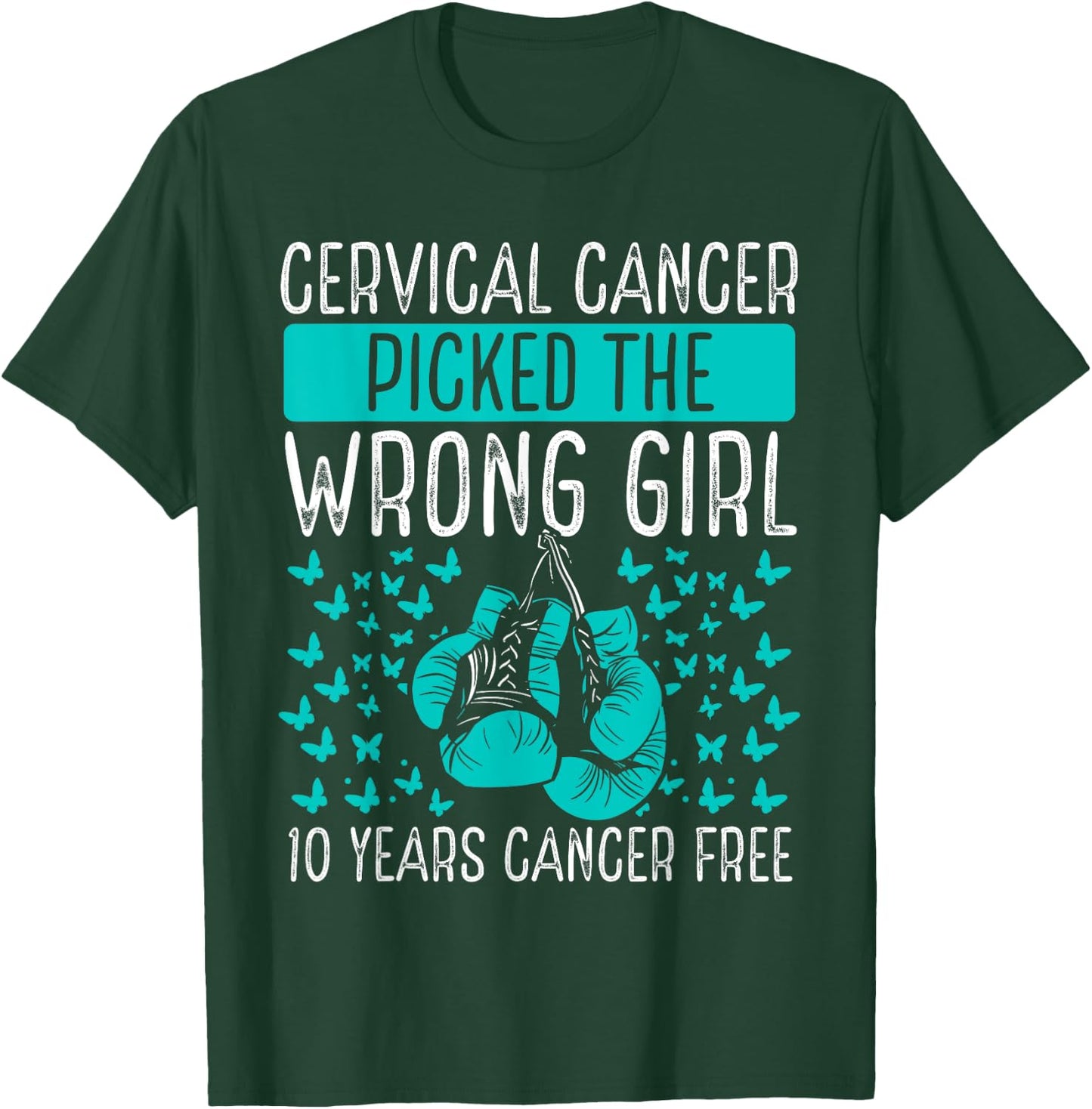 10 Year Cervical Cancer Survivor Wrong Girl Awareness Ribbon T-Shirt - T-Shirt | Forest