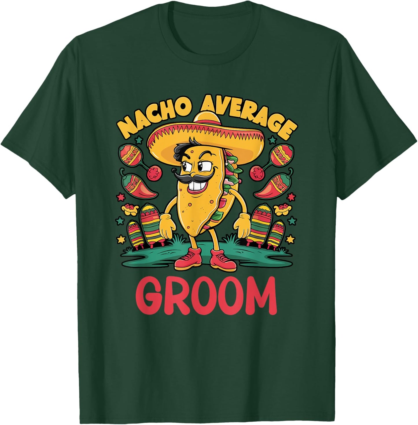 Nacho Average Groom Cinco De Mayo Mexican Funny T-Shirt - T-Shirt | Forest