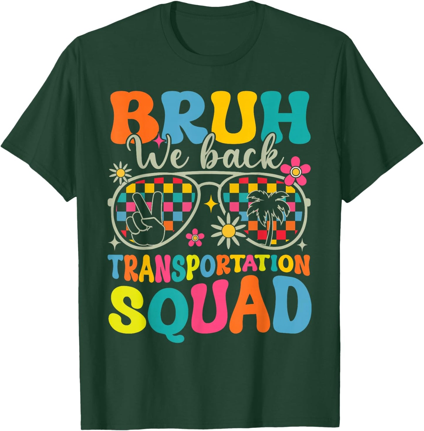 Bruh We Back Transportation Squad Back To School Bus Driver T-Shirt - T-Shirt | Forest