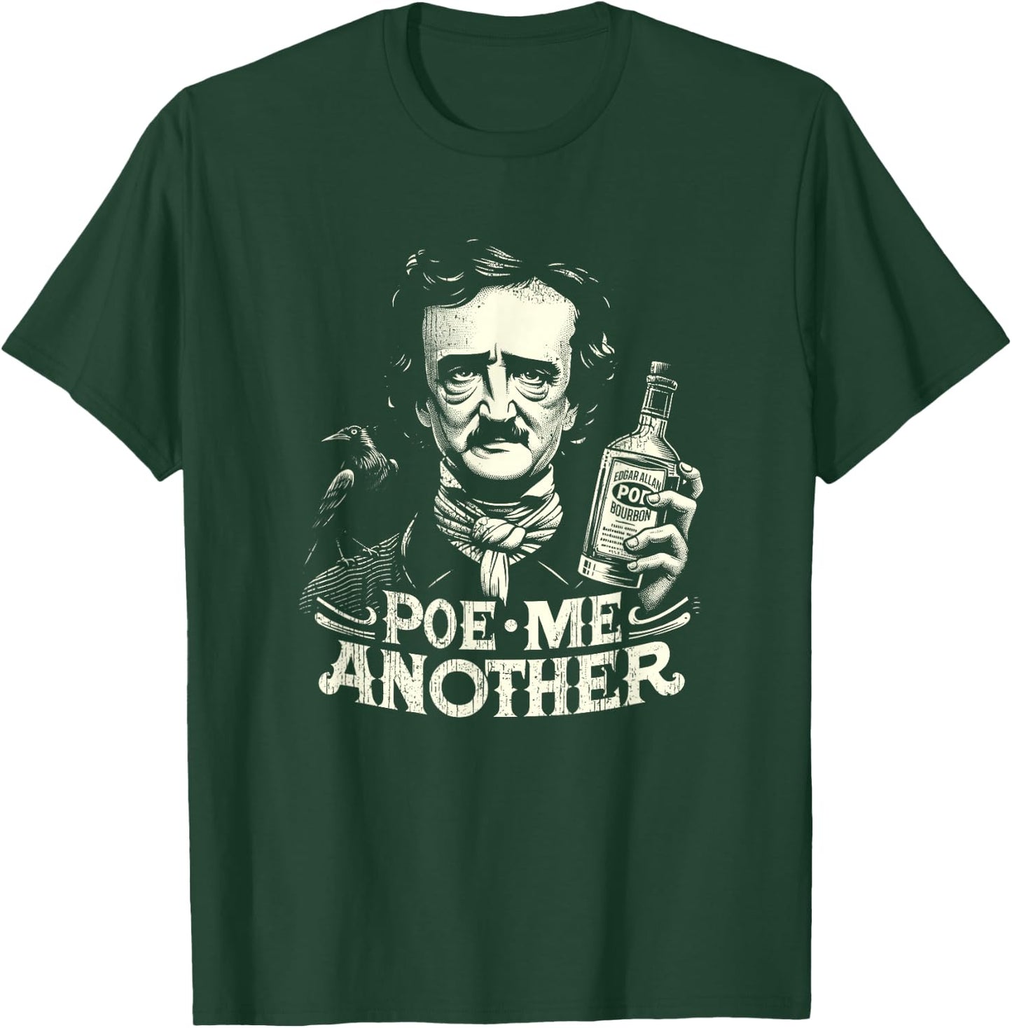 Poe Me Another Distressed Funny Edgar Allan Poe Bourbon T-Shirt - T-Shirt | Forest