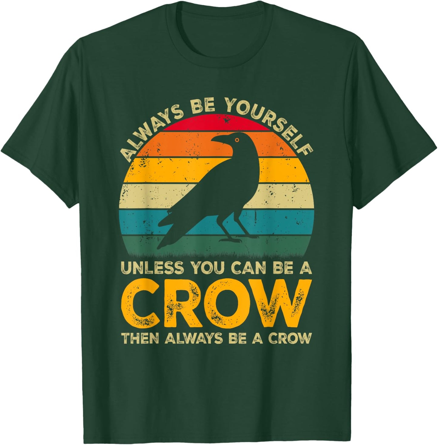 Always Be Yourself Unless You Can Be A Crow, Funny Crow T-Shirt - T-Shirt | Forest