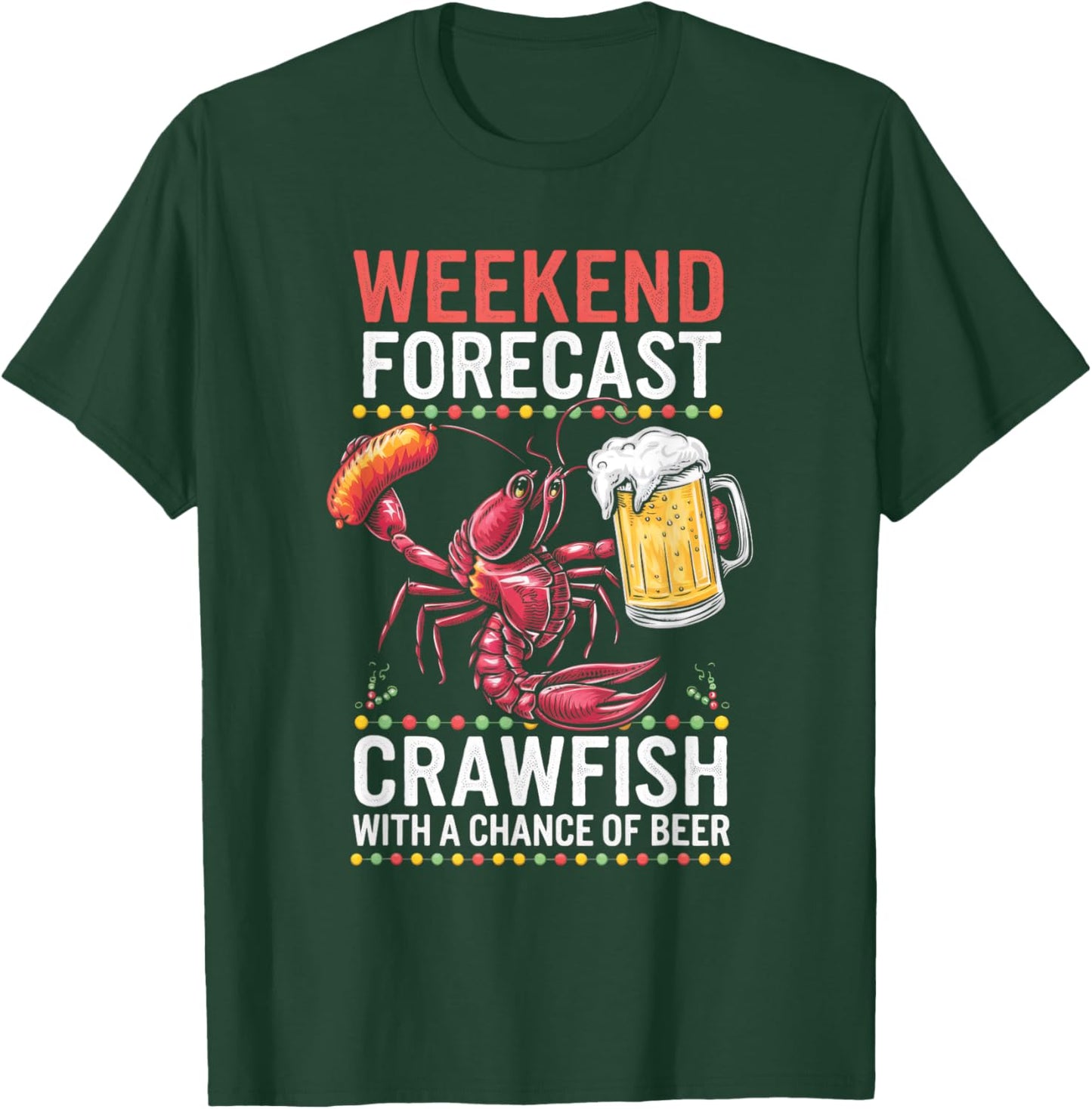 Weekend Forecast Crawfish With A Chance Of Beer T-Shirt - T-Shirt | Forest