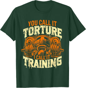 You Call It Torture I Call It Training Personal Gym Trainer T-Shirt - T-Shirt | Forest