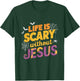 Life is Scary without Jesus Halloween Faith Spiritual T-Shirt - T-Shirt | Forest