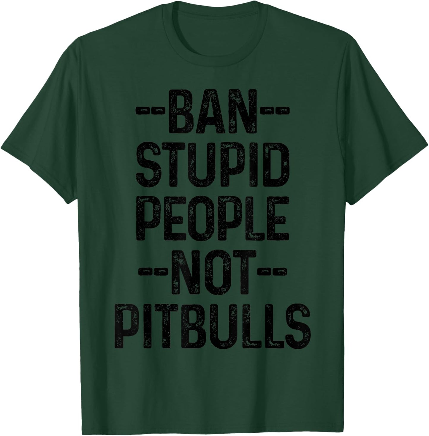 Pitbull Ban Stupid People Not Pitbulls Funny Dog Pitbull Mom T-Shirt - T-Shirt | Forest