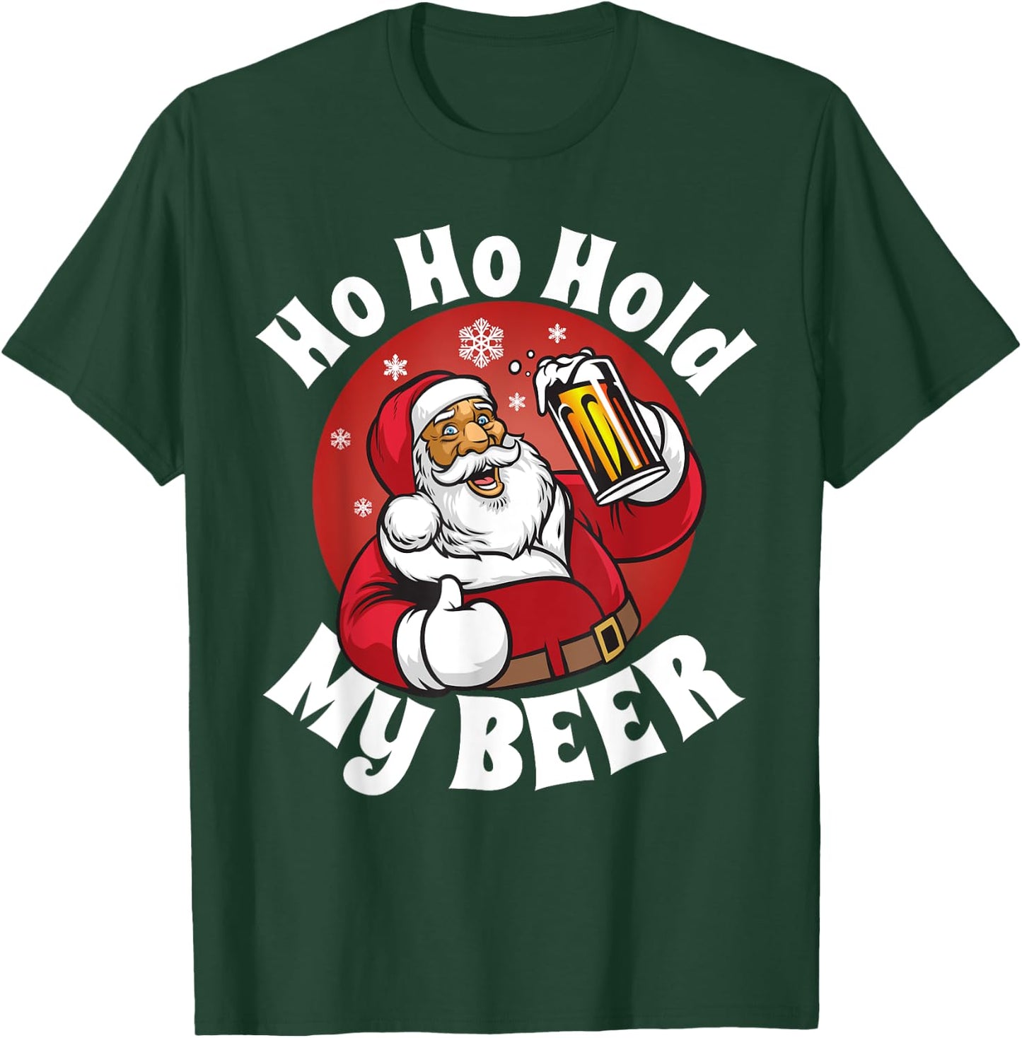 Ho Ho Hold My Beer Funny Christmas in July Party Adult Gift T-Shirt - T-Shirt | Forest