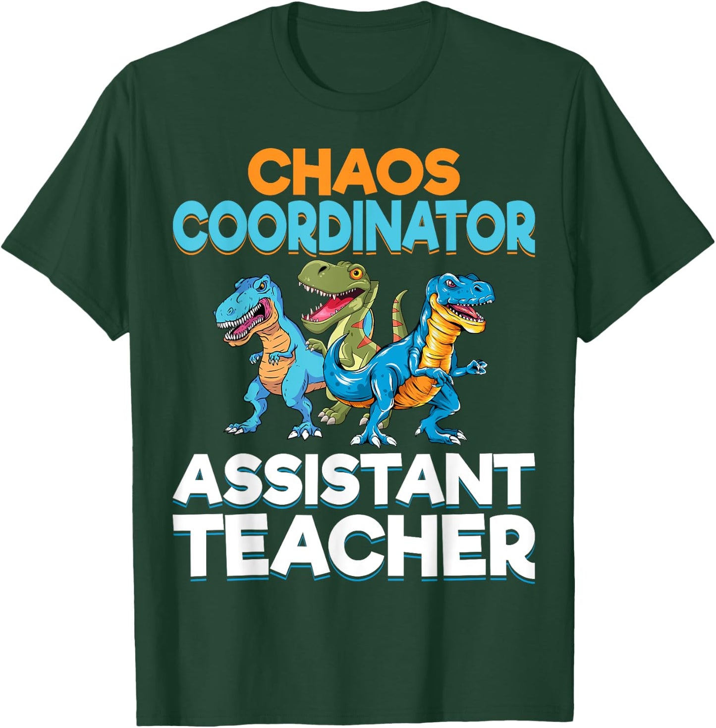 Chaos Coordinator Teacher Assistant Dinosaur Teacher Aide Women T-Shirt - T-Shirt | Forest
