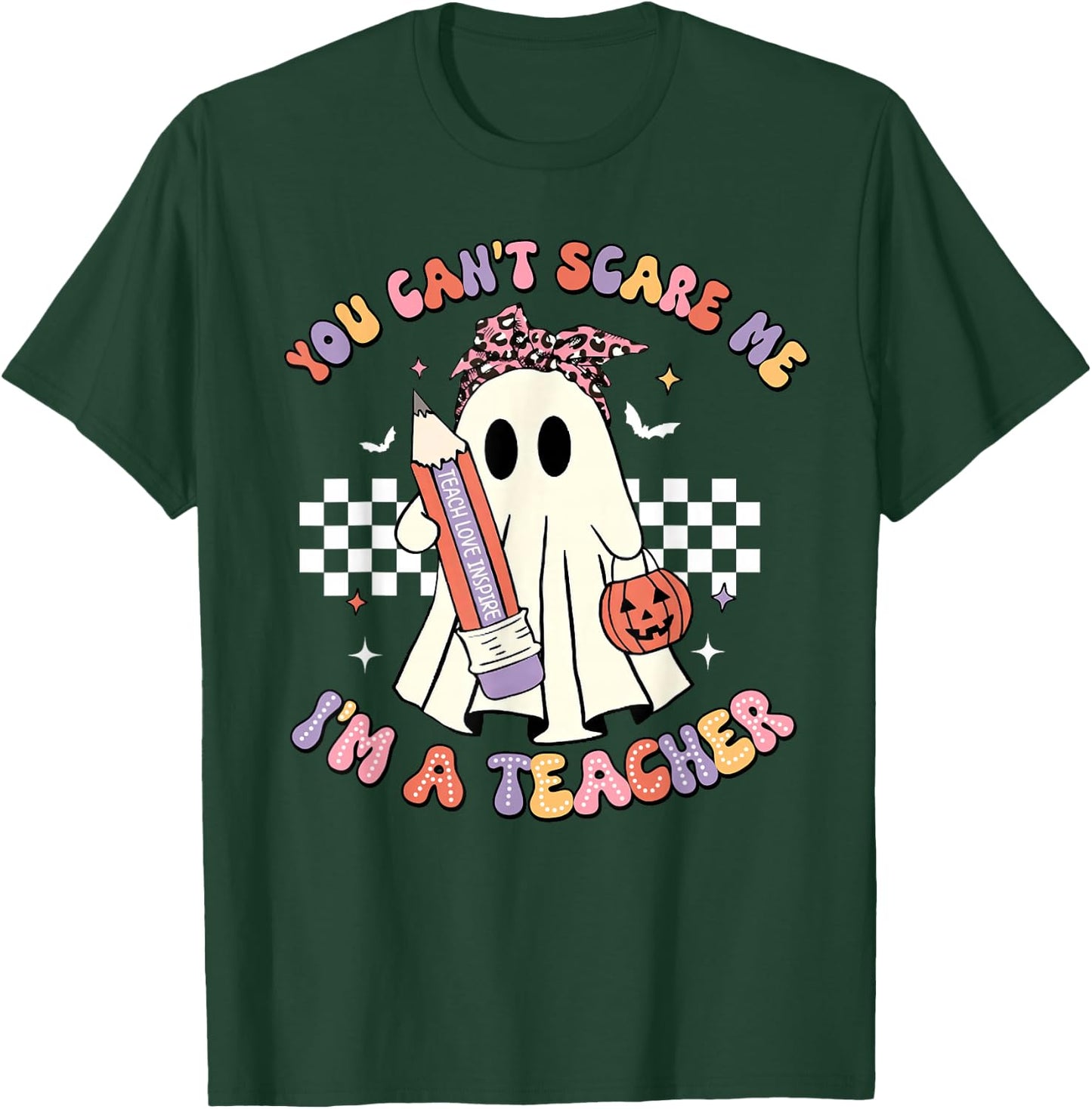 You Can't Scare Me I'm A Teacher Funny Ghost Happy Halloween T-Shirt - T-Shirt | Forest