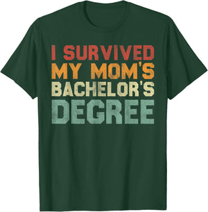 I Survived My Mom's Bachelor's Degree - Funny Graduation T-Shirt - T-Shirt | Forest