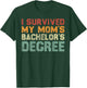 I Survived My Mom's Bachelor's Degree - Funny Graduation T-Shirt - T-Shirt | Forest
