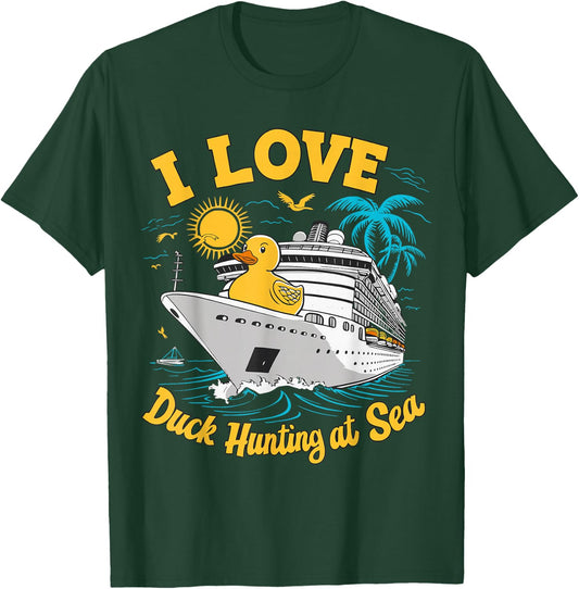 Rubber Duck I Love Duck Hunting at Sea Cruise Ship Funny T-Shirt - T-Shirt | Forest