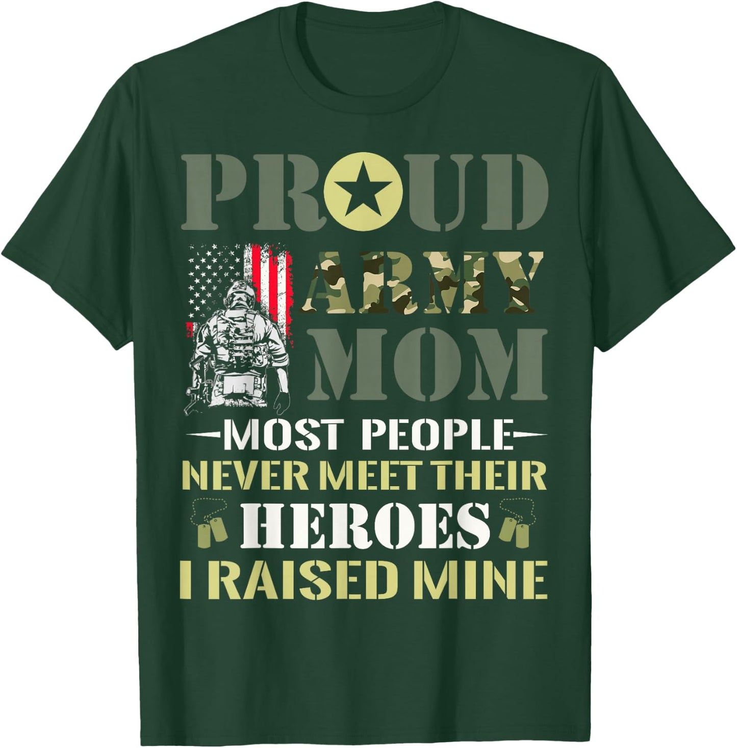 Proud Army Mom Most People Never Meet Their Heroes Army Mom T-Shirt - T-Shirt | Forest