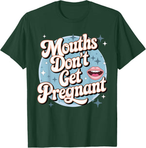 Funny Embarrassing Adult Humor Inappropriate Gifts Embarrassing Inappropriate Mouths Don't Get Pregnant Humor T-Shirt - T-Shirt | Forest