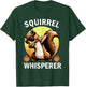 Squirrel Whisperer Forest Squirrel T-Shirt - T-Shirt | Forest