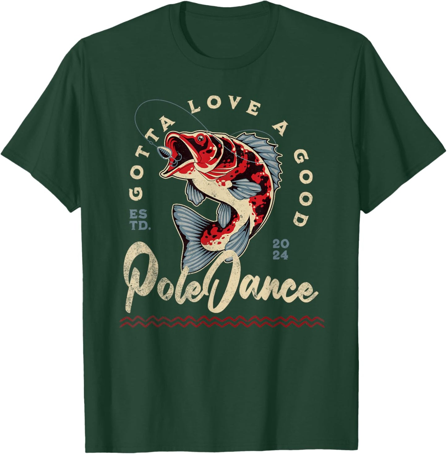 Funny Fishing Gotta Love a Good Pole Dance Funny Fly Fishing T-Shirt - T-Shirt | Forest