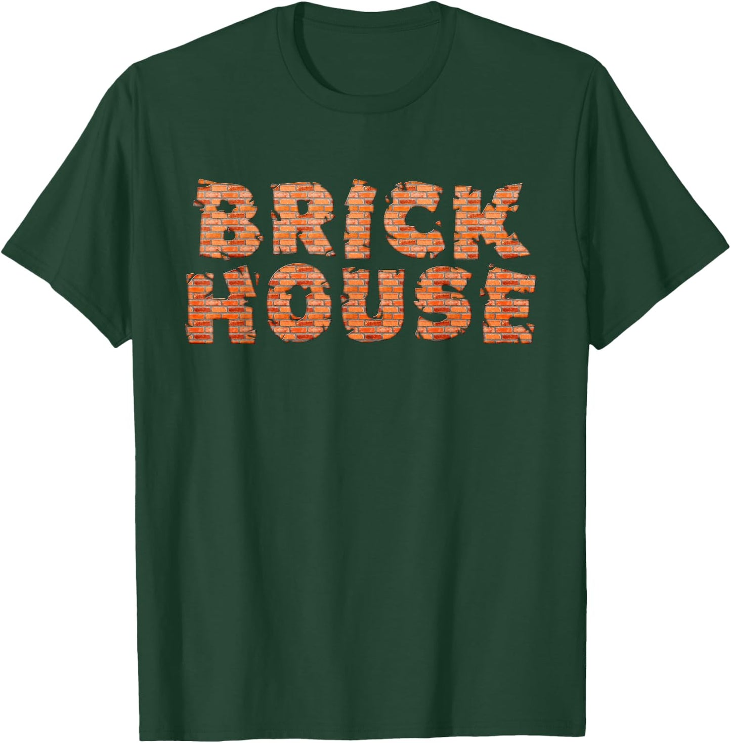 Brick House Funny T-Shirt - T-Shirt | Forest