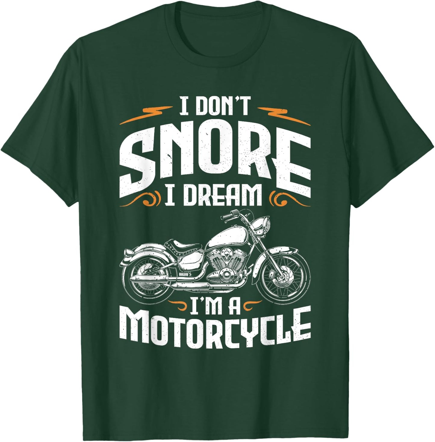 I Don't Snore I Dream I'm A Motorcycle Funny Biker Dad T-Shirt - T-Shirt | Forest