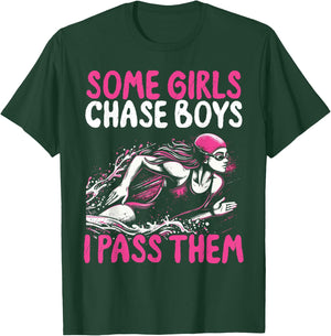 Some Girls Chase Boys I Pass Them - Funny Swimming Swim Gift T-Shirt - T-Shirt | Forest