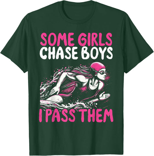Some Girls Chase Boys I Pass Them - Funny Swimming Swim Gift T-Shirt - T-Shirt | Forest