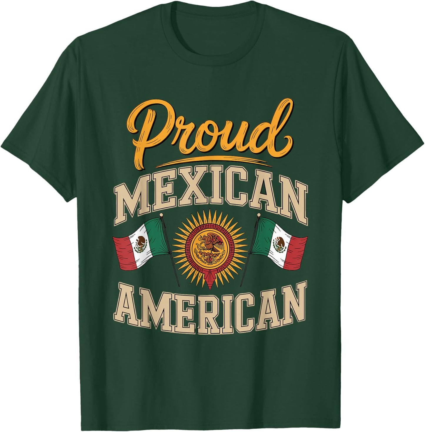 Proud Mexican American T-Shirt - T-Shirt | Forest