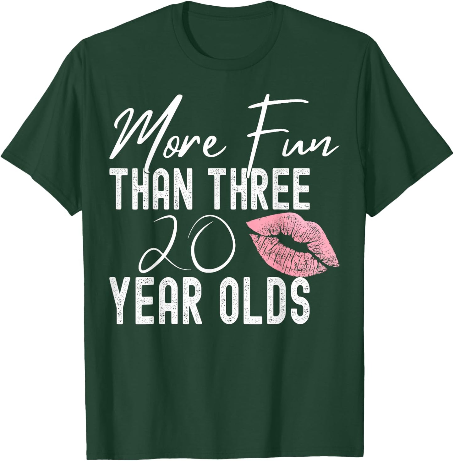 More Fun Than Three 20 Year Olds T-Shirt - T-Shirt | Forest