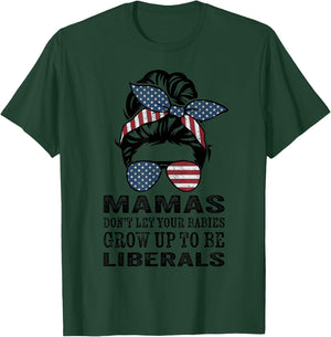 Mamas Don't Let Babies Grow Up To Be Liberals - Messy Bun T-Shirt - T-Shirt | Forest