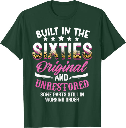 Built In The Sixties Original And Unrestored 60th Birthday T-Shirt - T-Shirt | Forest