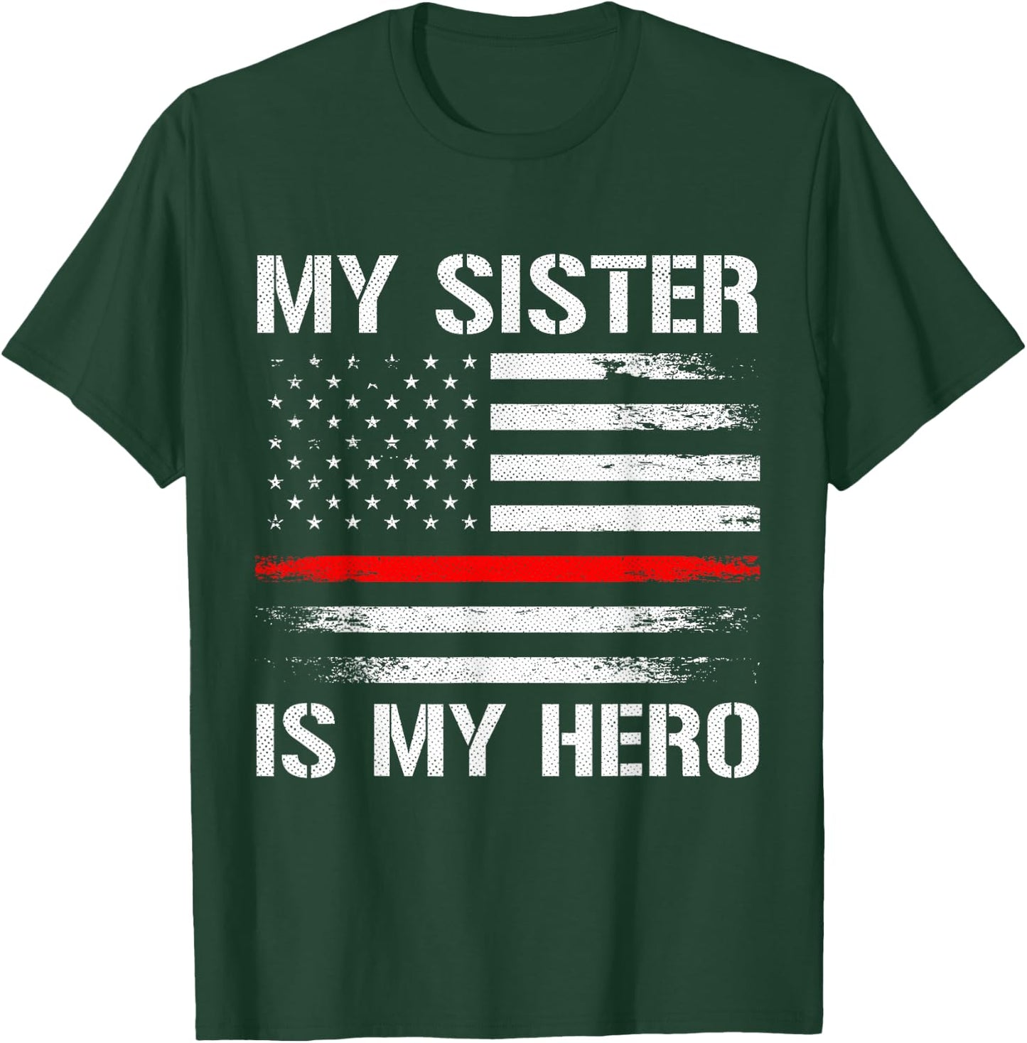 My Sister Is My Hero Firefighter Thin Red Line T-Shirt - T-Shirt | Forest