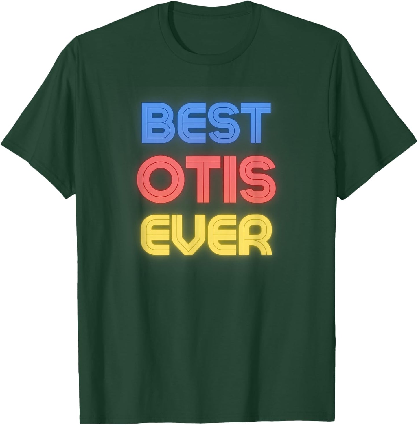 Best Otis Ever - Funny Otis Name Otis T-Shirt - T-Shirt | Forest