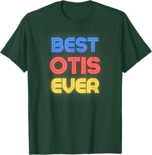 Best Otis Ever - Funny Otis Name Otis T-Shirt - T-Shirt | Forest