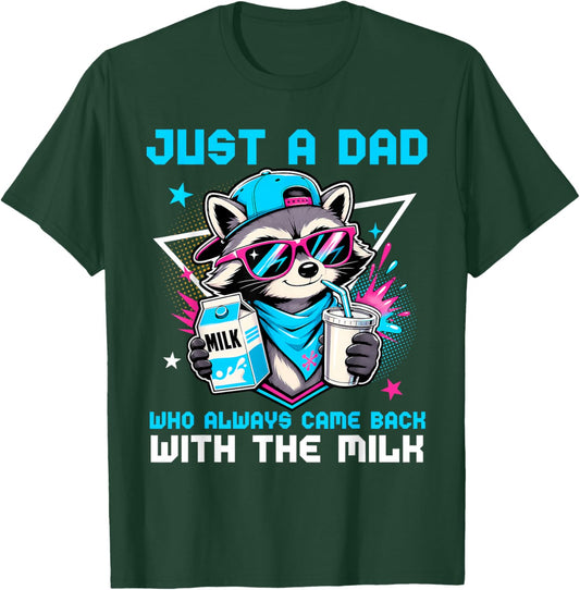 Just A Dad Who Always Came Back with The Milk Raccoon Father T-Shirt - T-Shirt | Forest