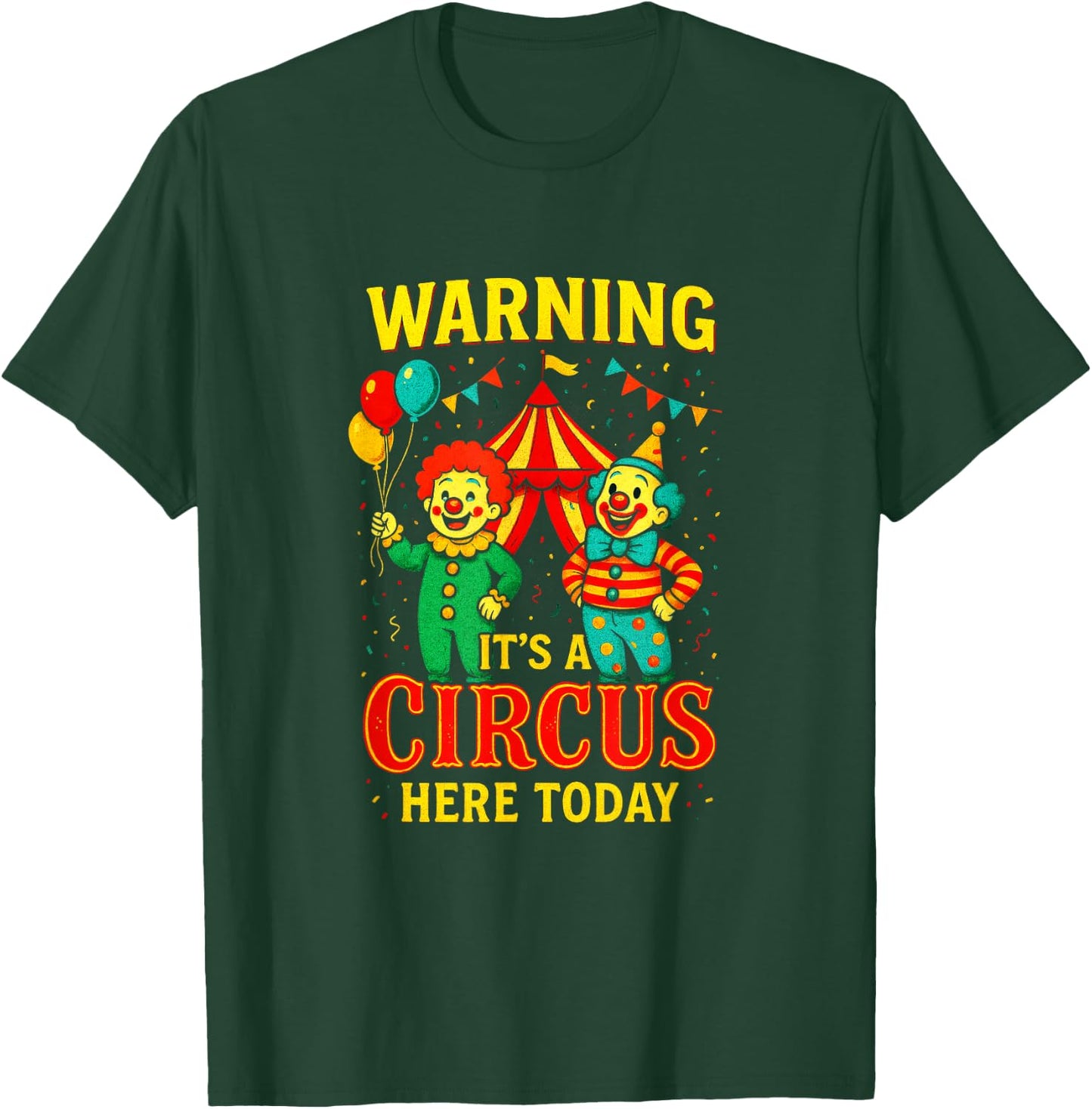 Warning It's A Circus HERE Today - Clowns Carnival Party T-Shirt - T-Shirt | Forest