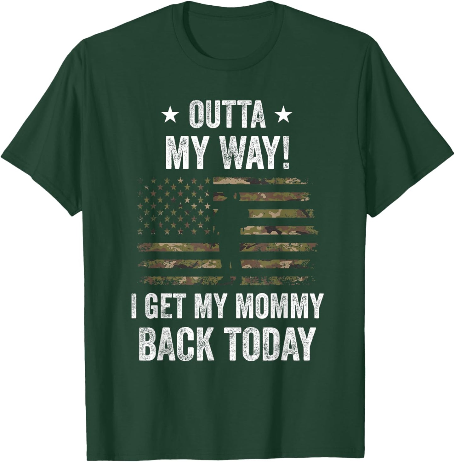 Outta My Way I Get My Mommy Back Today Military Homecoming T-Shirt - T-Shirt | Forest