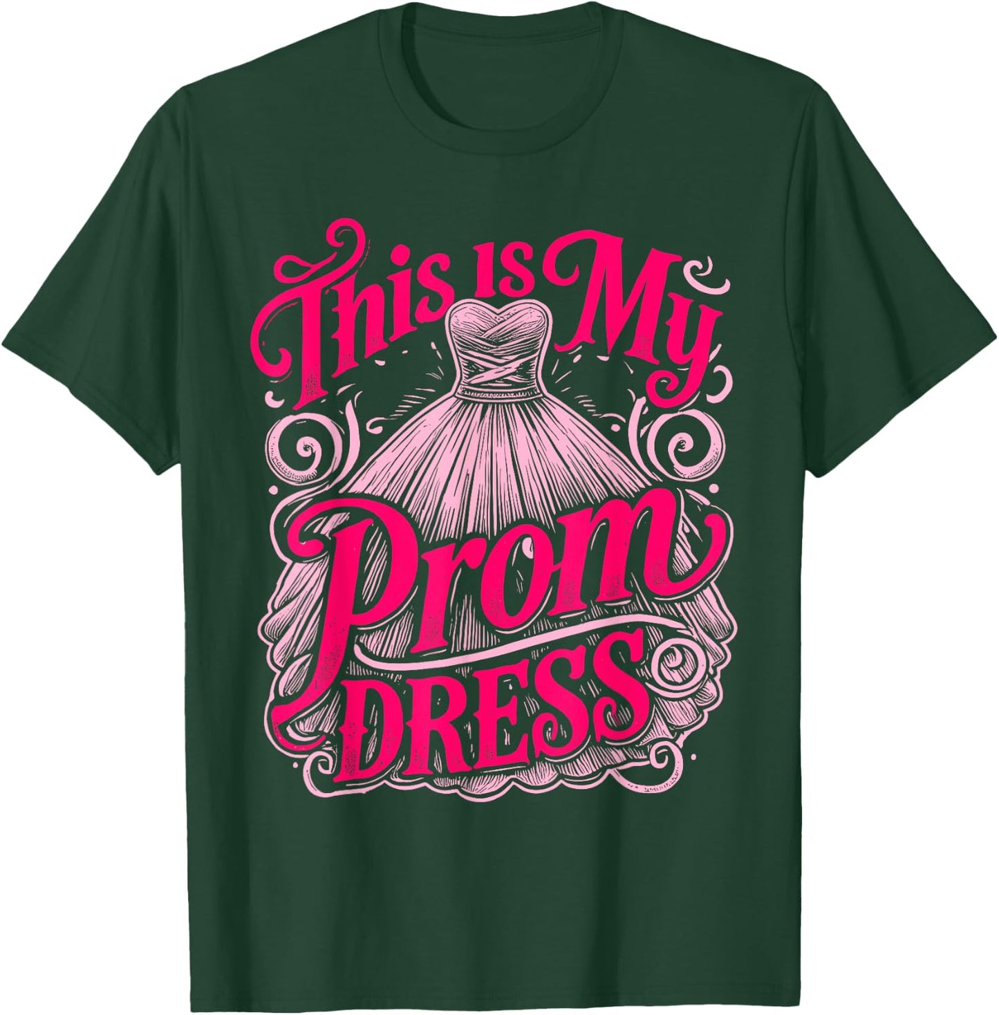 Prom Party This Is My Prom Dress Promenade School Prom T-Shirt - T-Shirt | Forest