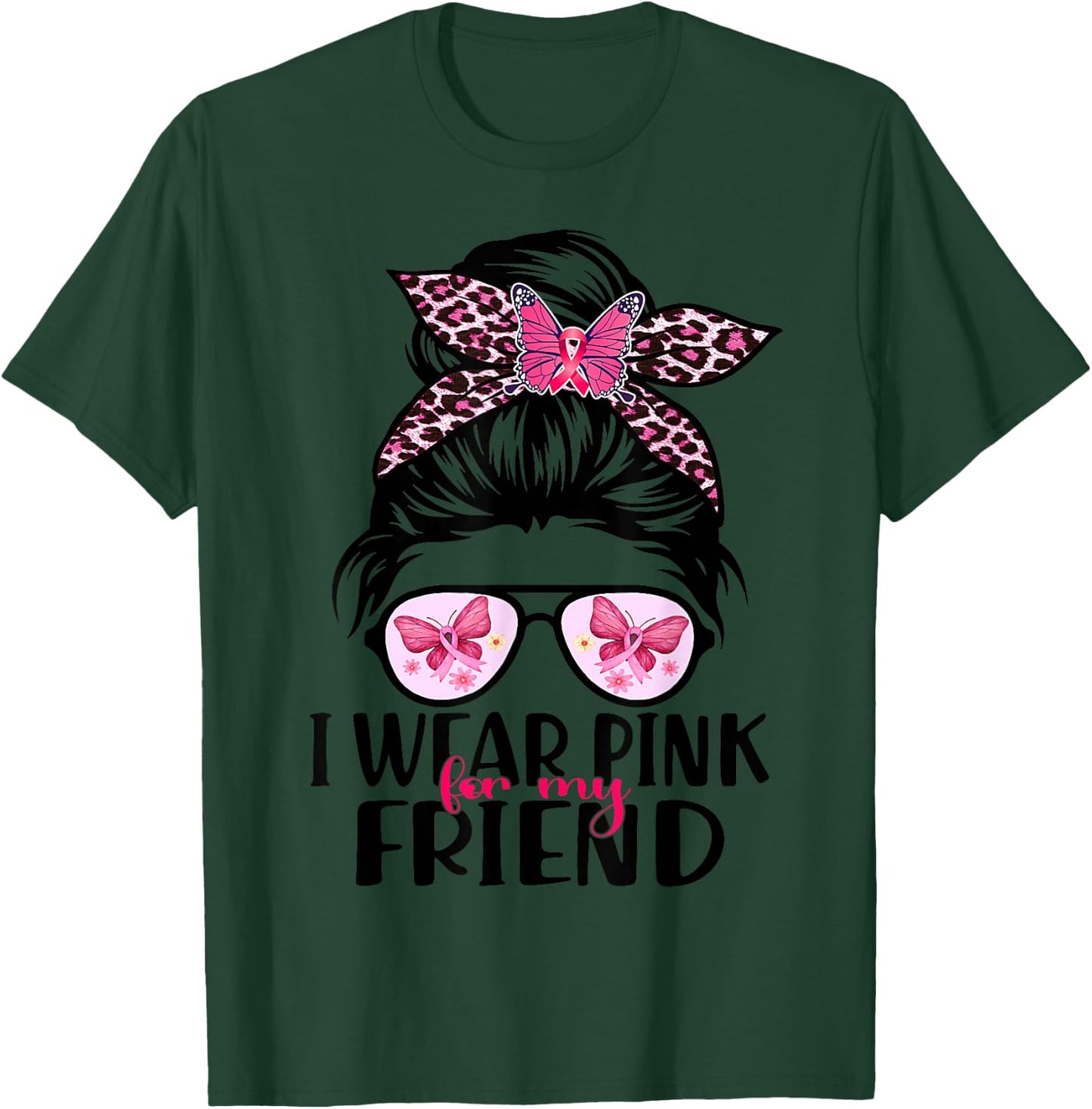 I Wear Pink For My Friend Messy Bun Breast Cancer Support T-Shirt - T-Shirt | Forest