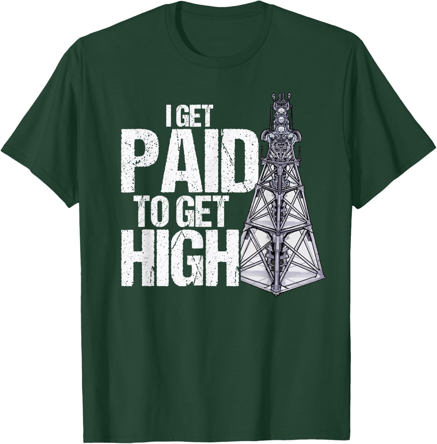 I Get Paid To Get High Linemen Tower Climber T-Shirt - T-Shirt | Forest
