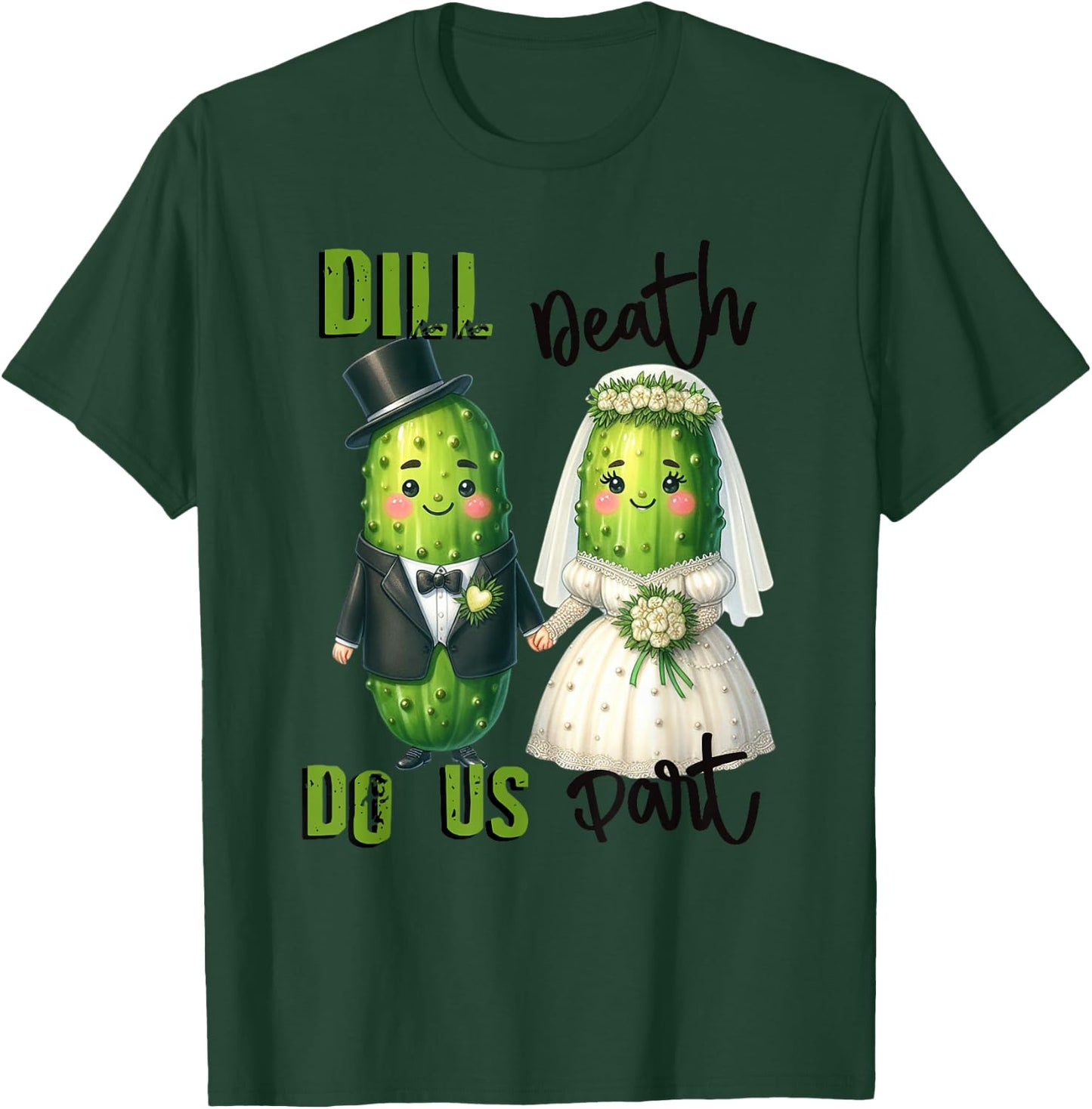 Pickle Marriage Dill Death Do Us Part Pickles T-Shirt - T-Shirt | Forest