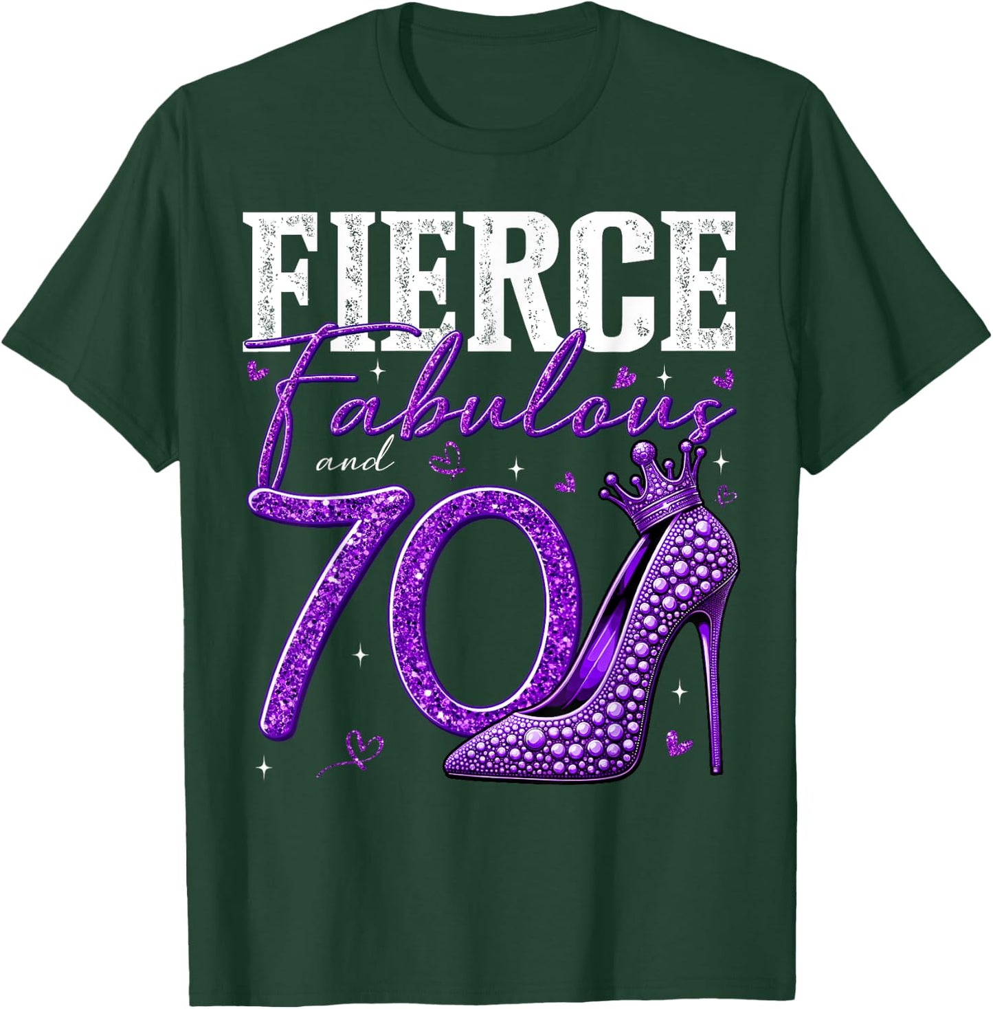 70th Birthday Fierce Fabulous and 70 Year Old Gifts Heels T-Shirt - T-Shirt | Forest