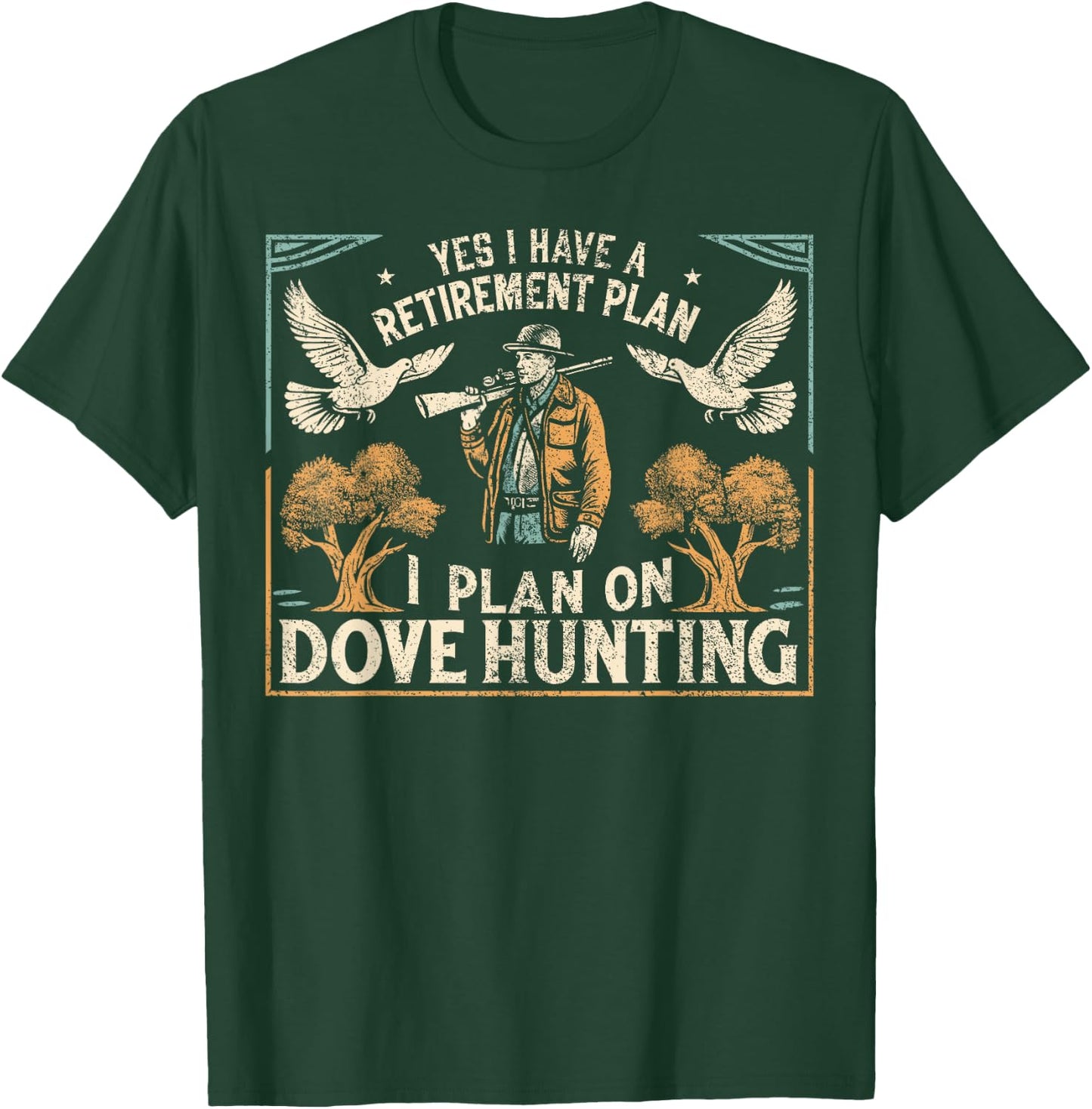 Dove Hunting Season Father Retirement Dove Hunter T-Shirt - T-Shirt | Forest