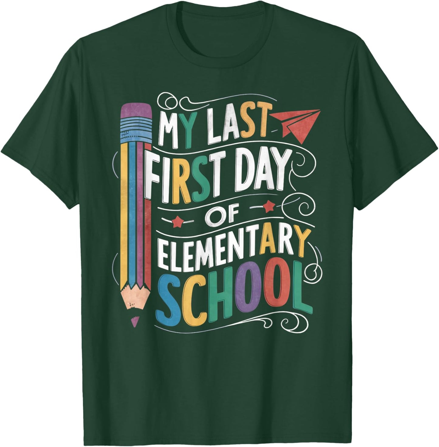 My Last First Day Of Elementary School Funny Back to School T-Shirt - T-Shirt | Forest