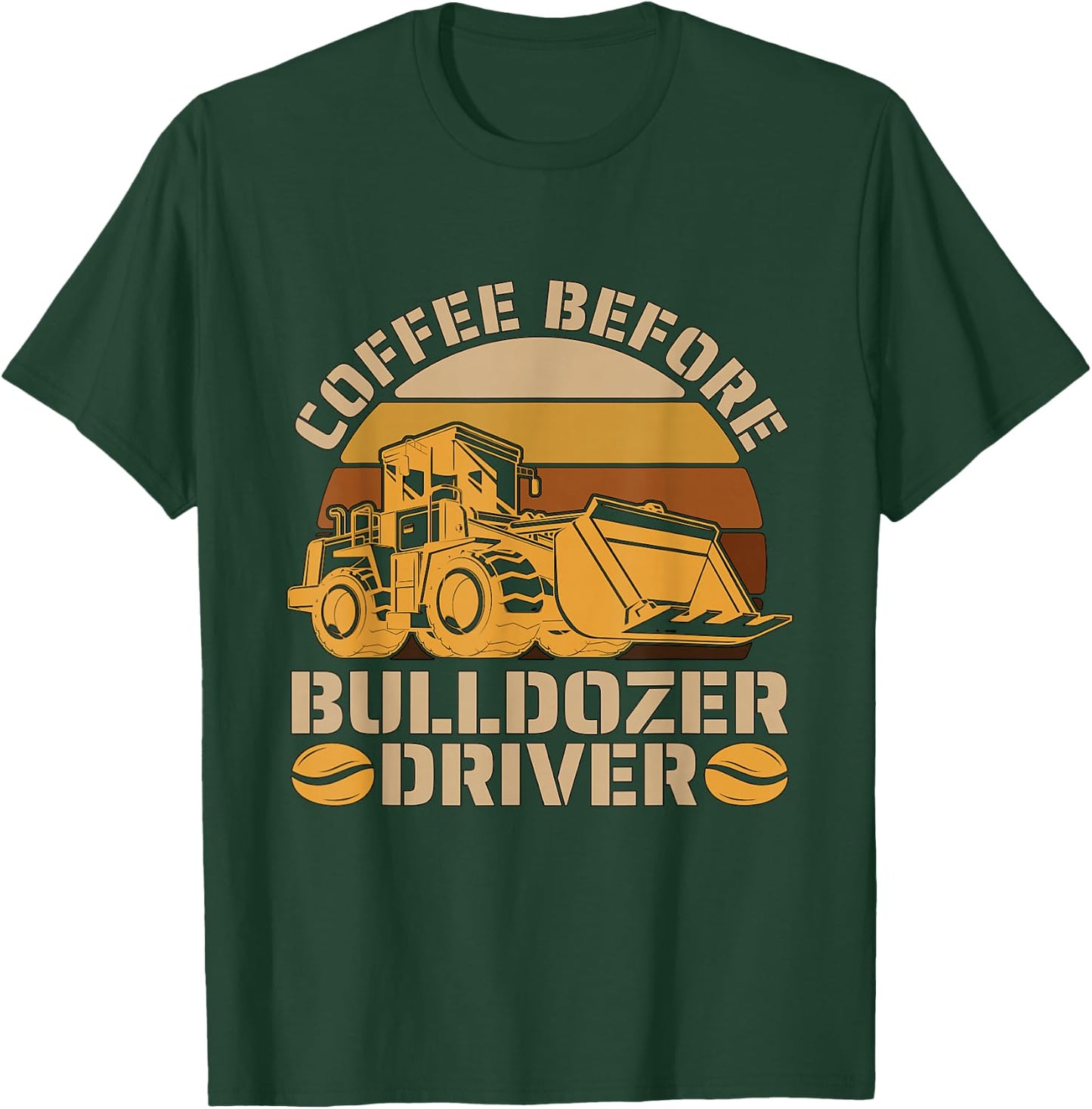 Coffee Before Heavy Machinery Coffee Lover Bulldozer Driver T-Shirt - T-Shirt | Forest