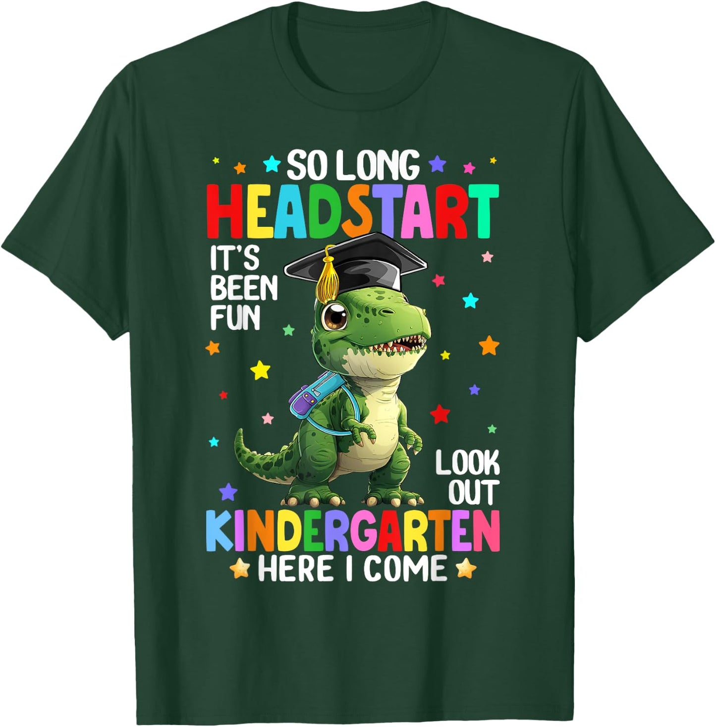T Rex Dinosaur So Long Headstart Kindergarten Here I Come T-Shirt - T-Shirt | Forest