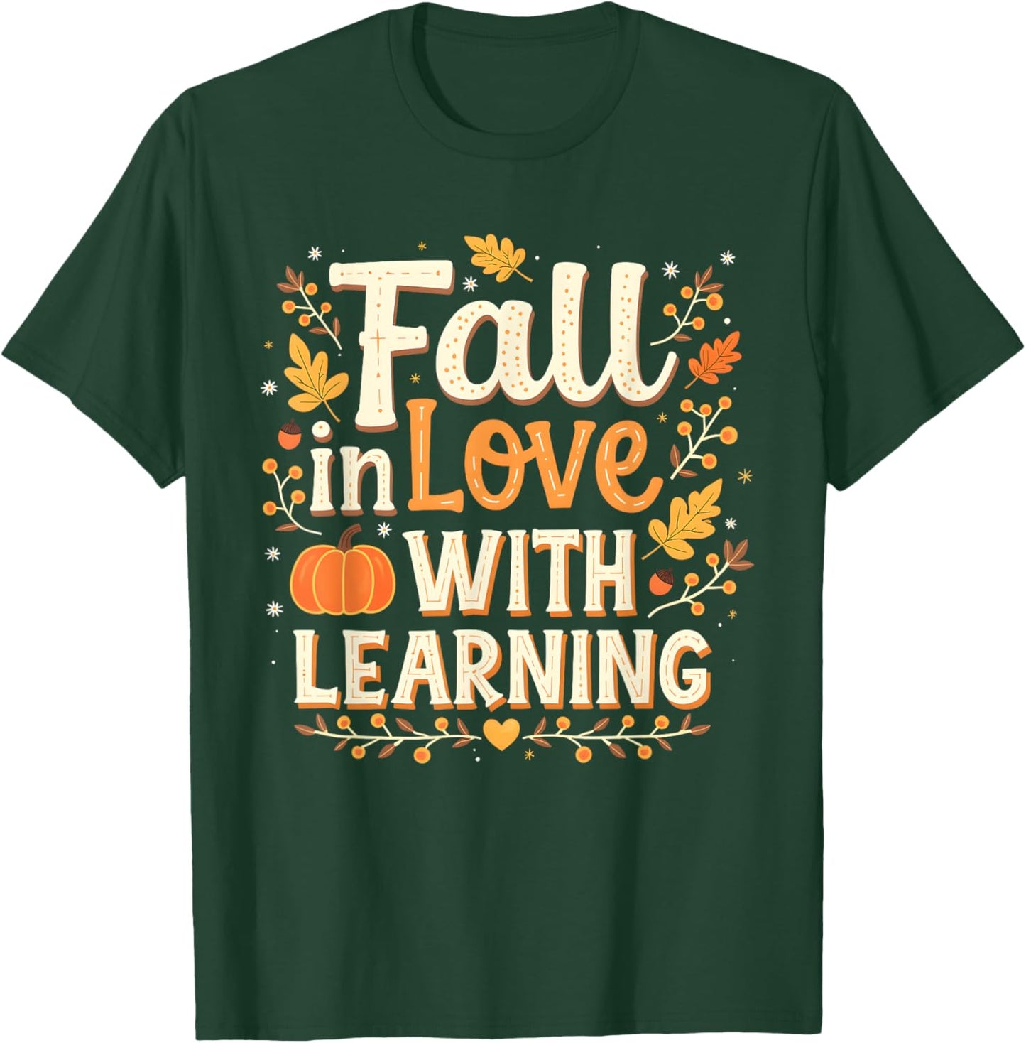 Fall In Love With Learning Autumn Thanksgiving T-Shirt - T-Shirt | Forest