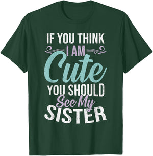 If You Think I'm Cute You Should See My Sister Vintage T-Shirt - T-Shirt | Forest