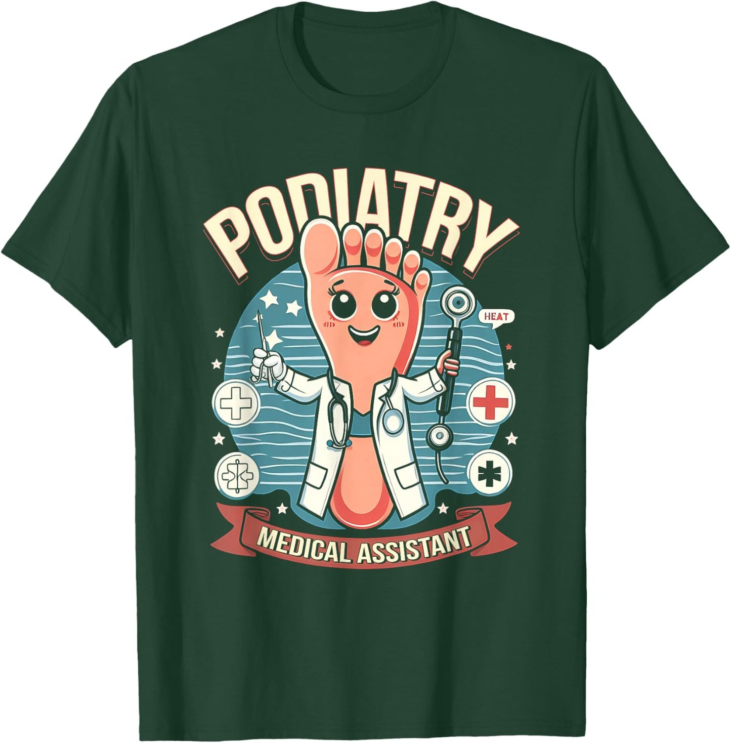 Podiatry Medical Assistant Podiatrist Funny Podiatry Nurse T-Shirt - T-Shirt | Forest