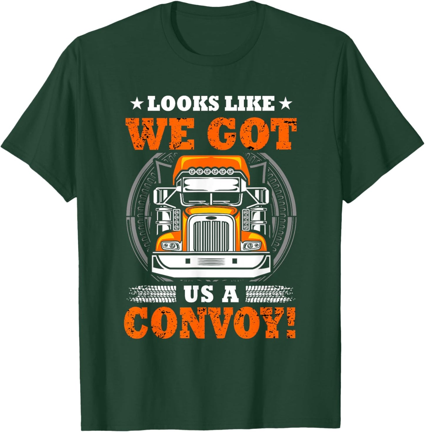 Looks Like We Got Us A Convoy. T-Shirt - T-Shirt | Forest